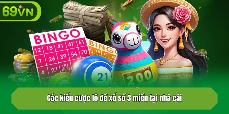 Các kiểu cược lô đề xổ số 3 miền tại nhà cái