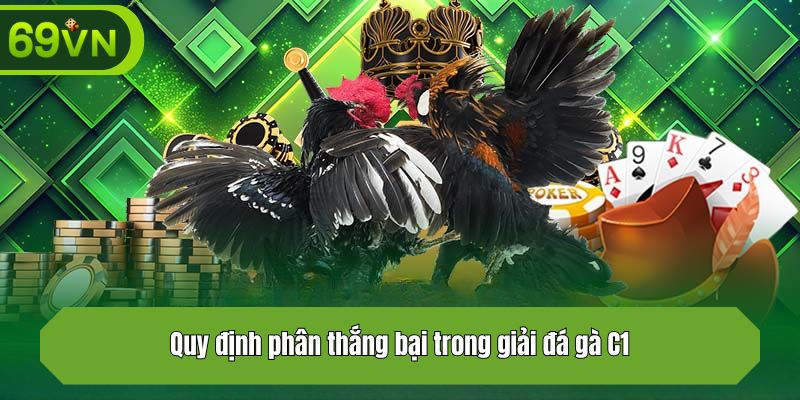Quy định phân thắng bại trong giải đá gà C1