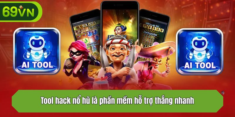 Tool hack nổ hũ là phần mềm hỗ trợ thắng nhanh